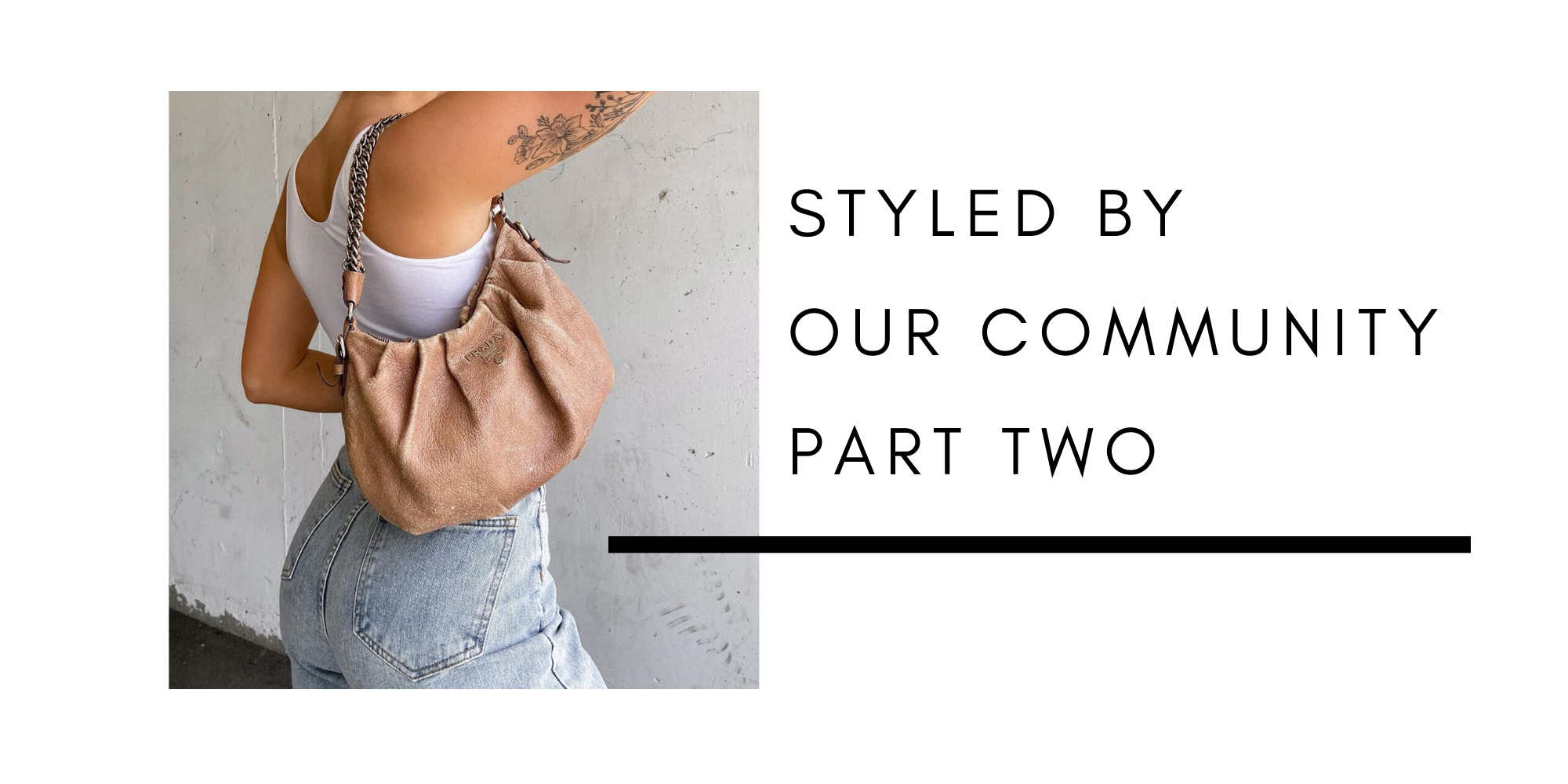 STYLED BY OUR COMMUNITY PART II