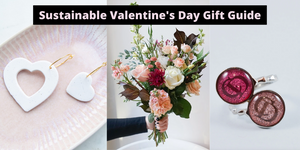 Sustainable Valentine's Day Gift Guide